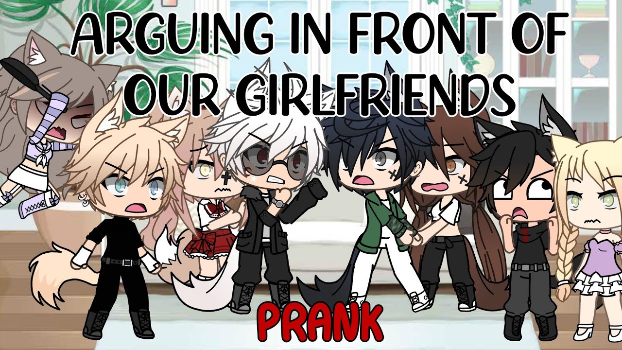 ARGUING IN FRONT OF OUR GIRLFRIENDS PRANK | Gacha life