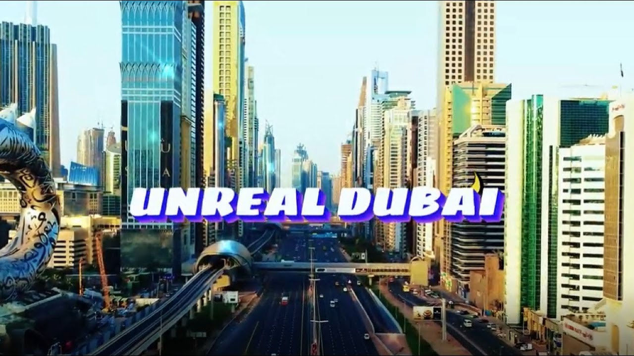 UNREAL DUBAI - UAE TRANSFORMATION | A MODERN DAY TRAVEL VIDEO
