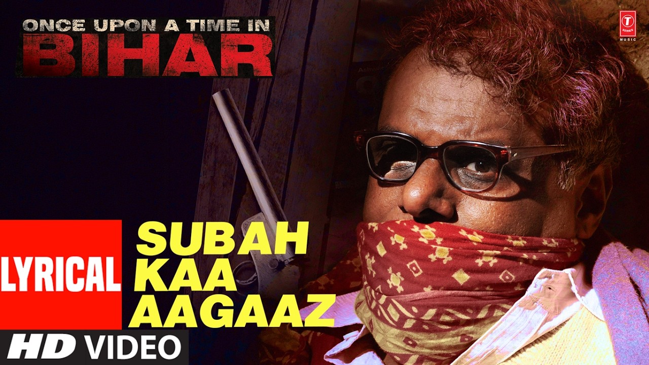 Subah Kaa Aagaaz (Lyrics): Mohit Chauhan | Once upon A Time in Bihar | Ashutosh Singh | Alok Shankar
