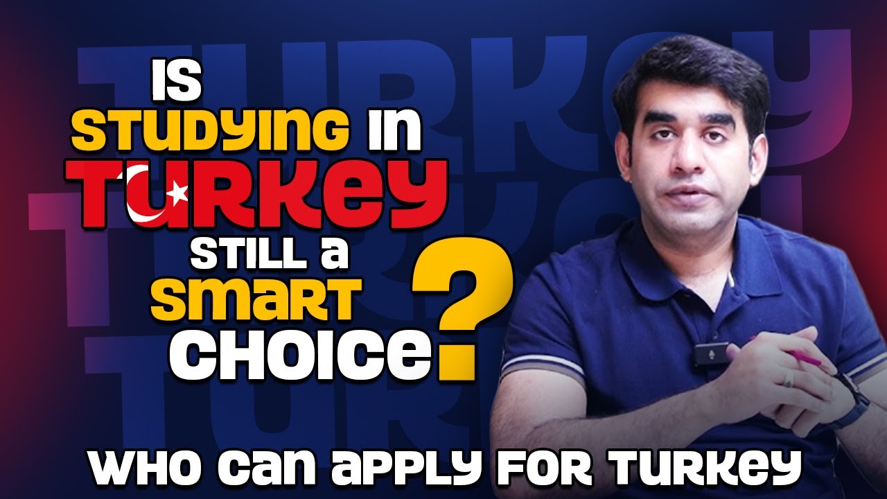 Is Turkey Still the Right Study Destination? | Who Can Apply in 2025
