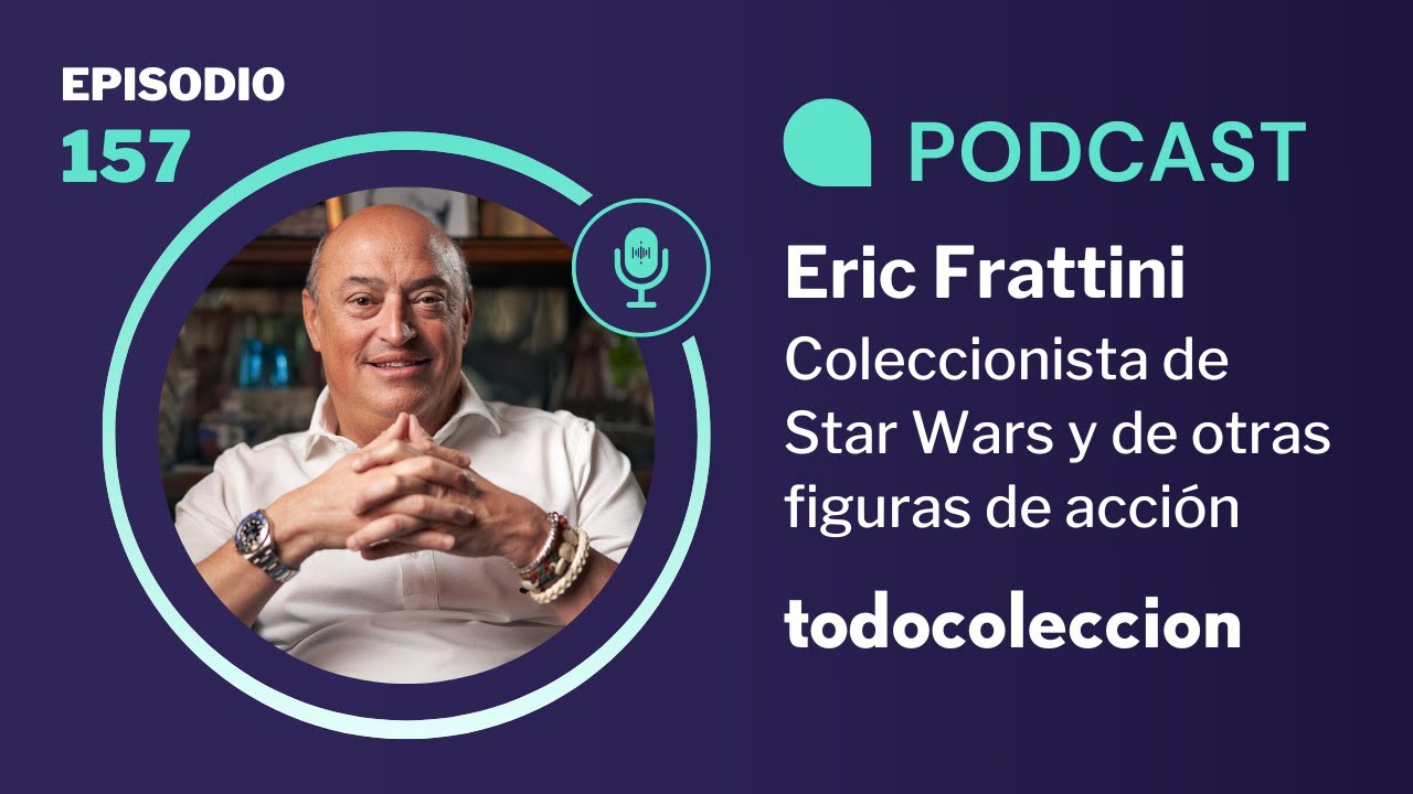157. Eric Frattini, coleccionista de Star Wars y de otras figuras de acción