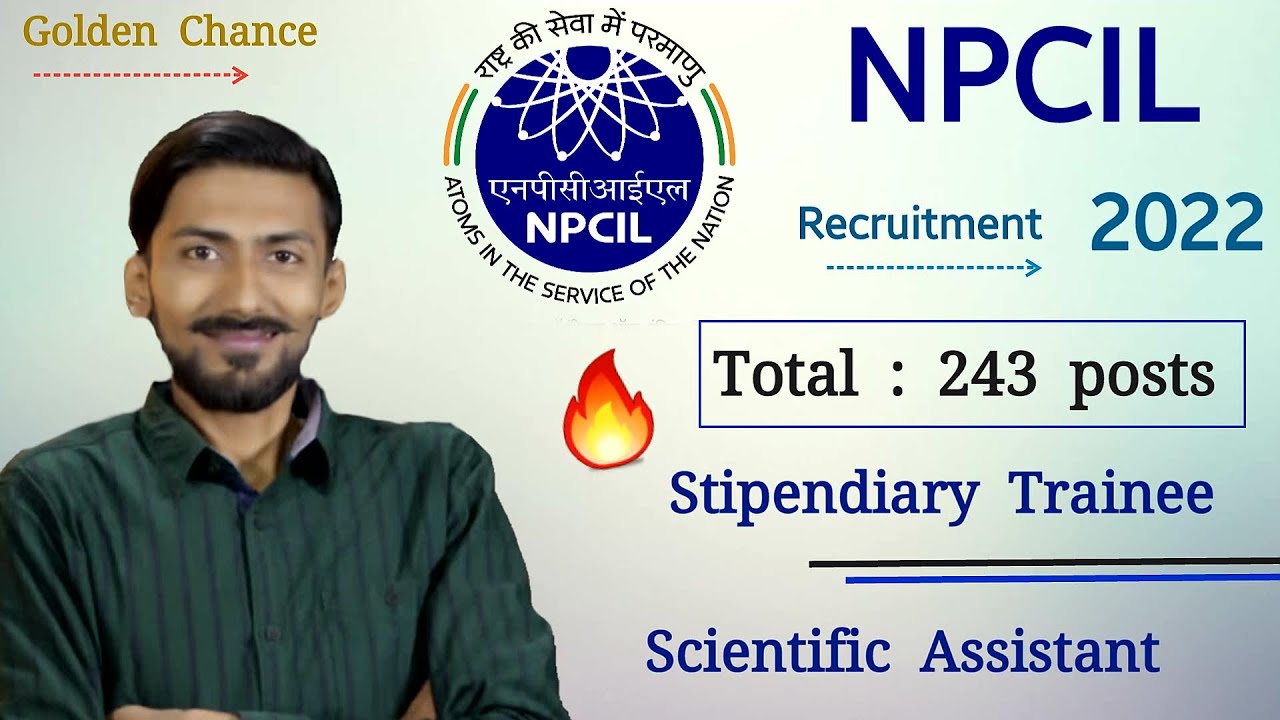 NPCIL recruitment 2022 🔥 243 posts | Scientific Assistant / Stipendiary trainee | Rs. 44,900/- PM