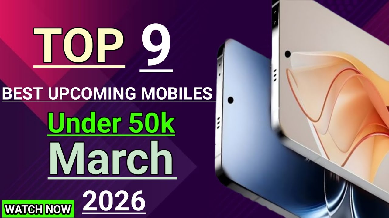 TOP 9 Best Upcoming Mobiles || Under ₹50,000 || Launch in March 2026 || #smartphone #techvideo