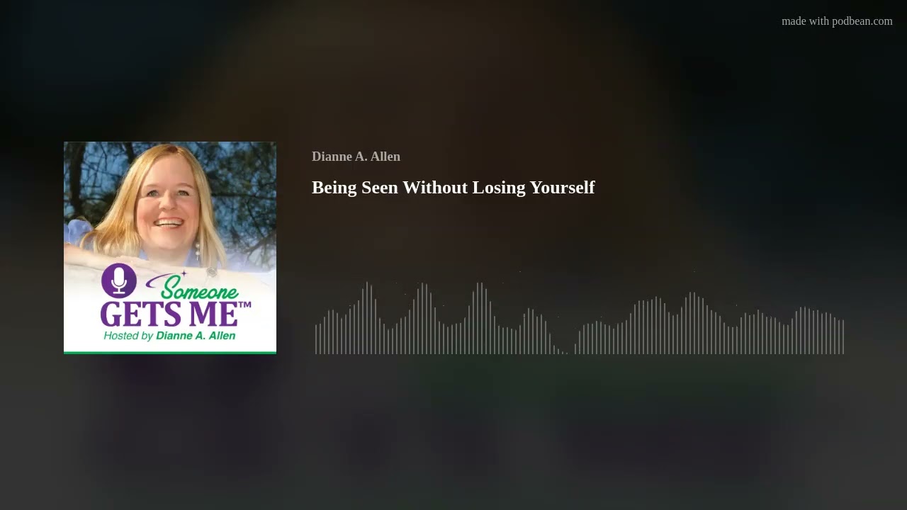Being Seen Without Losing Yourself