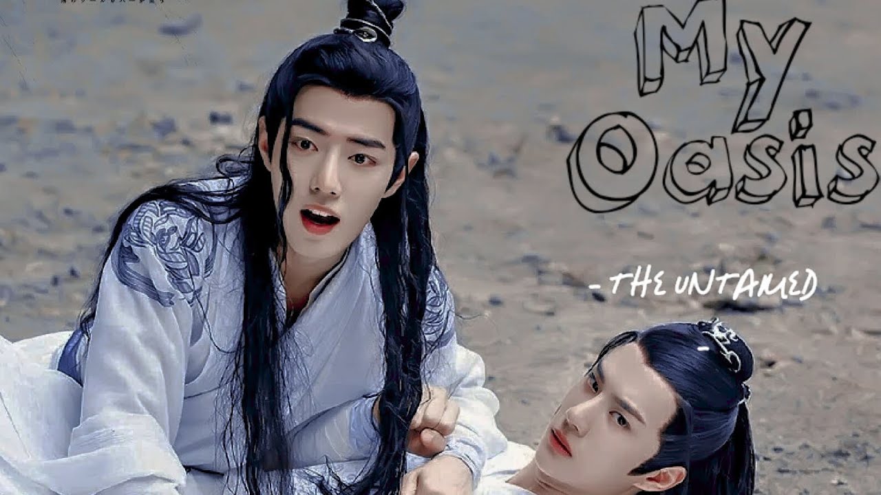 #lanwangji#weiwuxian __|| My Oasis (FMV)// #yizhan