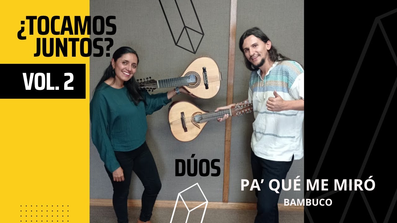 ¿Tocamos juntos? Vol. 2 - Dúos - Pa' qué me miró - Bambuco - Francisco Cristancho Camargo