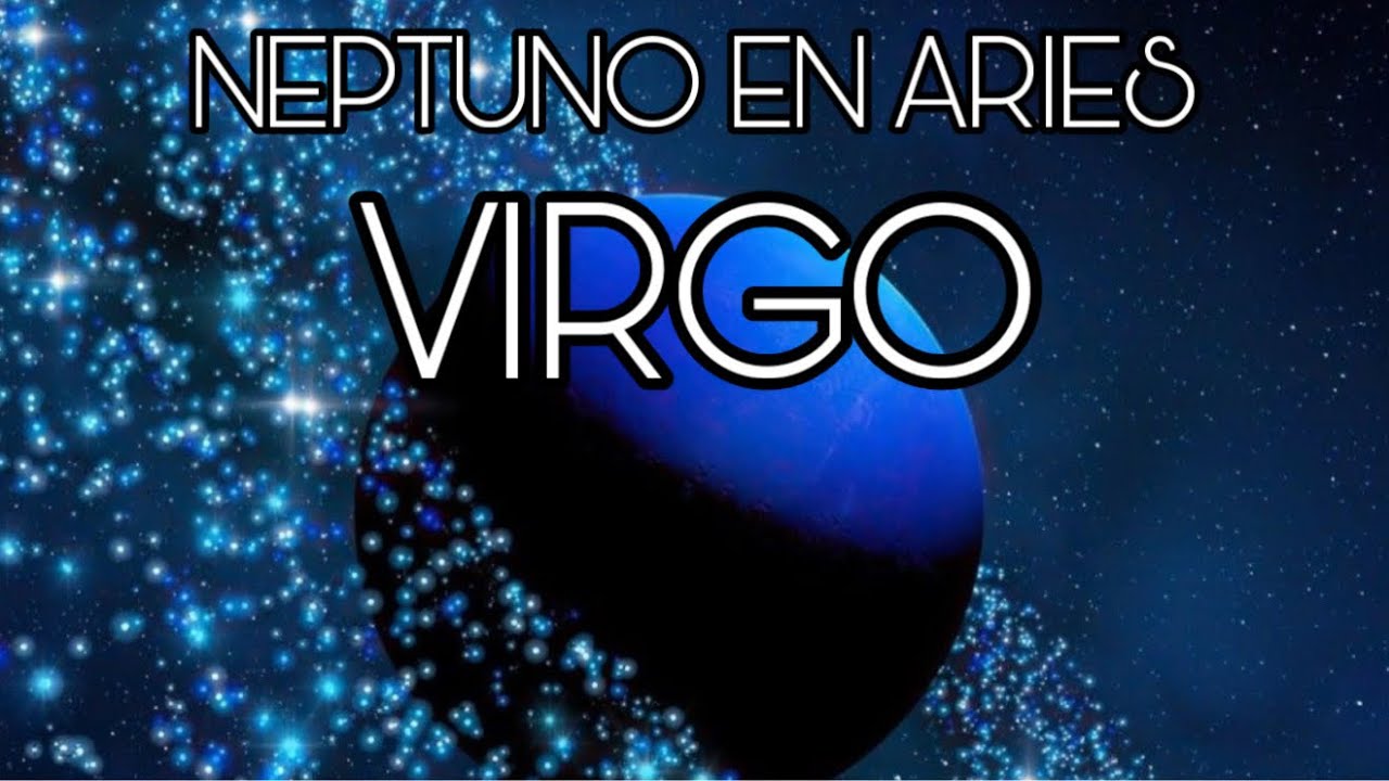 VIRGO ♍️ NEPTUNO EN ARIES…WOOOOOOW!!!…TODO A TU FAVOR!!!…🙌🏻🙌🏻🙌🏻
