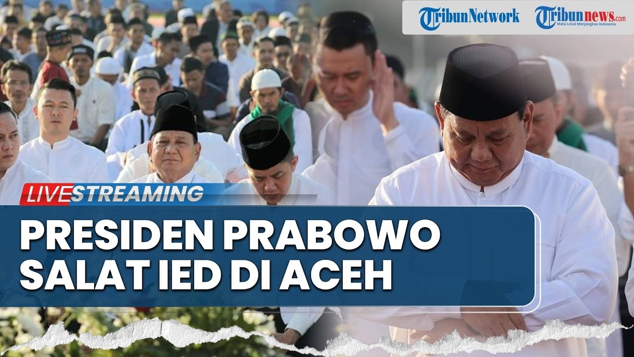 🔴LIVE: Suasana Salat Ied di Ujung Barat Indonesia, Dihadiri oleh Presiden Prabowo