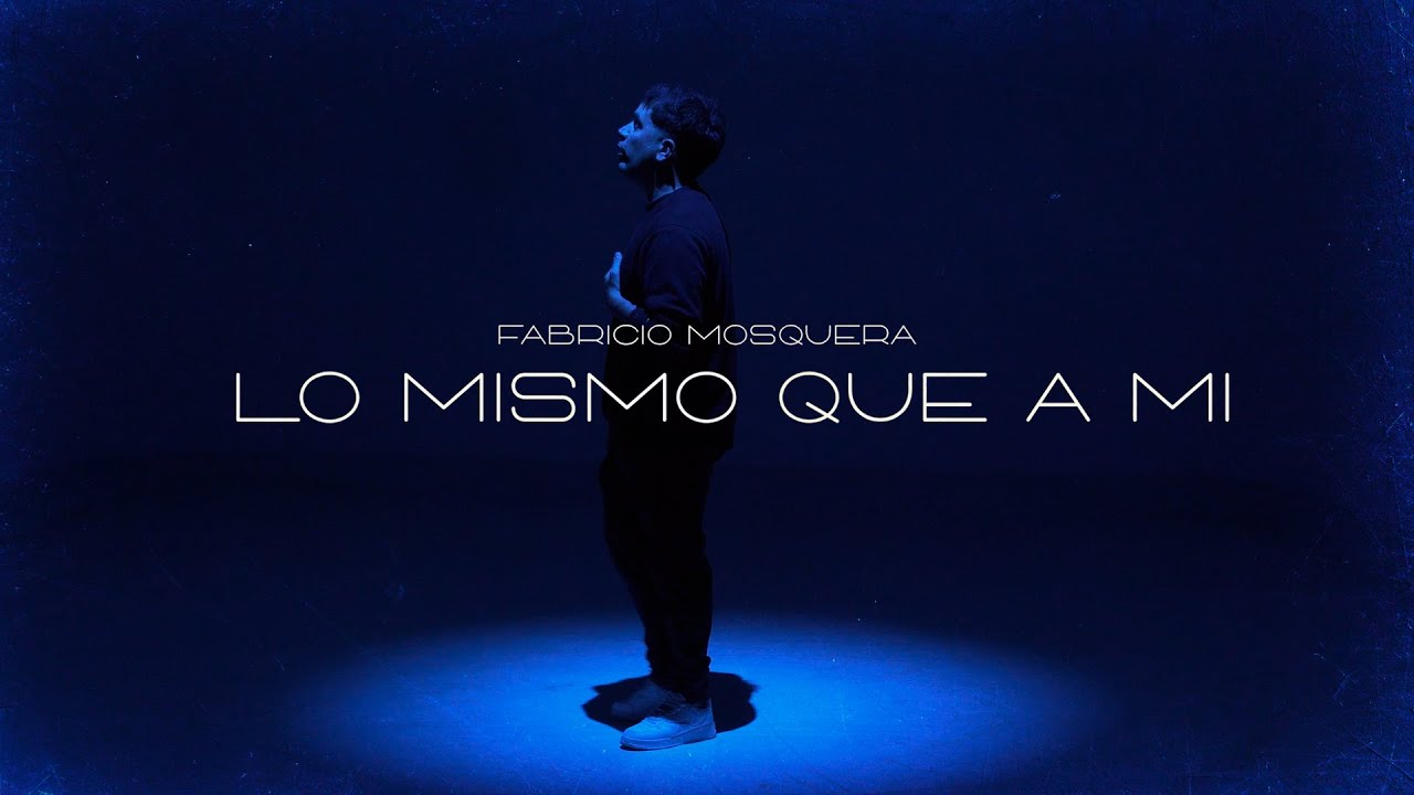 Fabricio Mosquera - Lo Mismo Que A Mi (Video Oficial)
