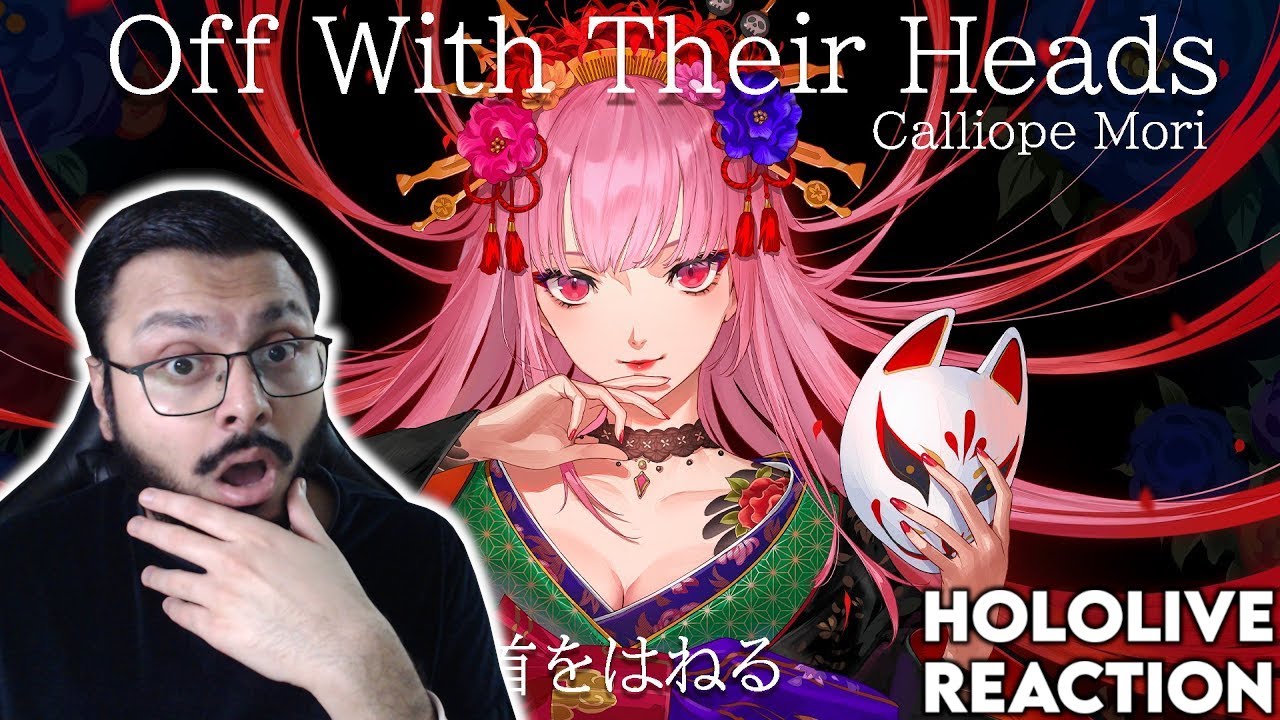 MORI CALLIOPE / OFF WITH THEIR HEADS REACTION! [HOLOLIVE]