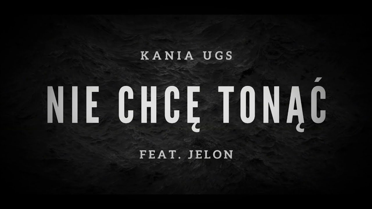 Kania UGS - Nie chcę tonąć (gość. Jelon)