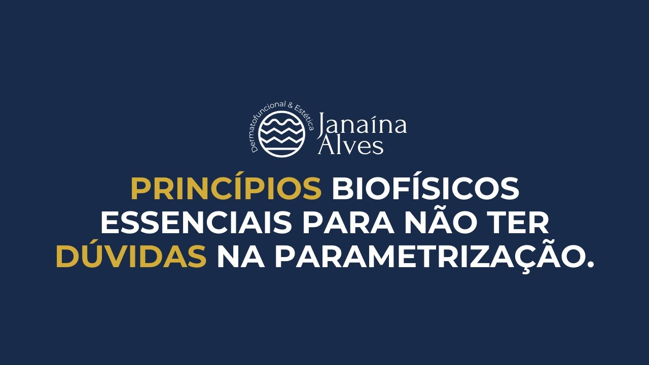 Princípios biofísicos essenciais para não ter dúvidas na parametrização.