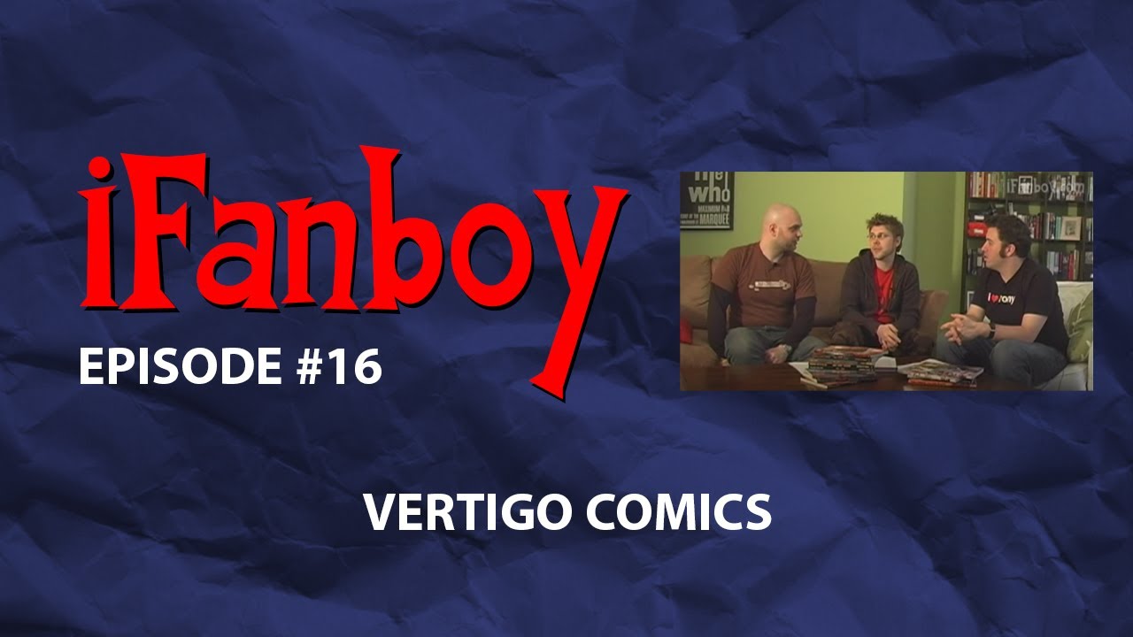 iFanboy #16 &ndash; Vertigo Comics
