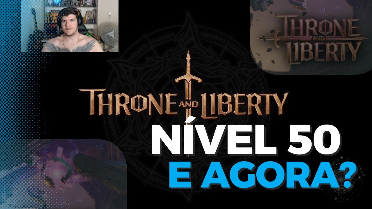 N&Iacute;VEL 50 E AGORA? COMO SUBIR O PODER DO SEU PERSONAGEM INICIANTE NO THRONE AND LIBERTY - PARTE 1