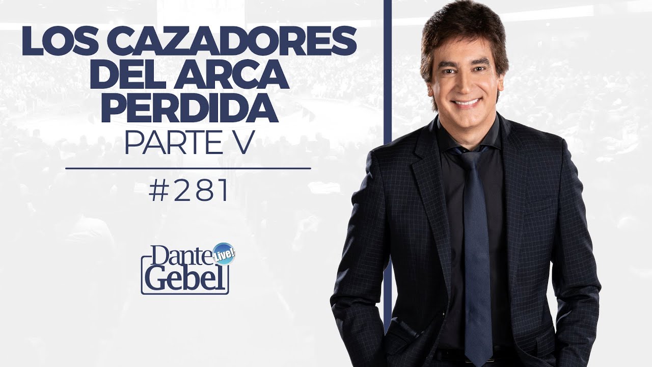 Dante Gebel #281 | Los cazadores del arca perdida – Parte V