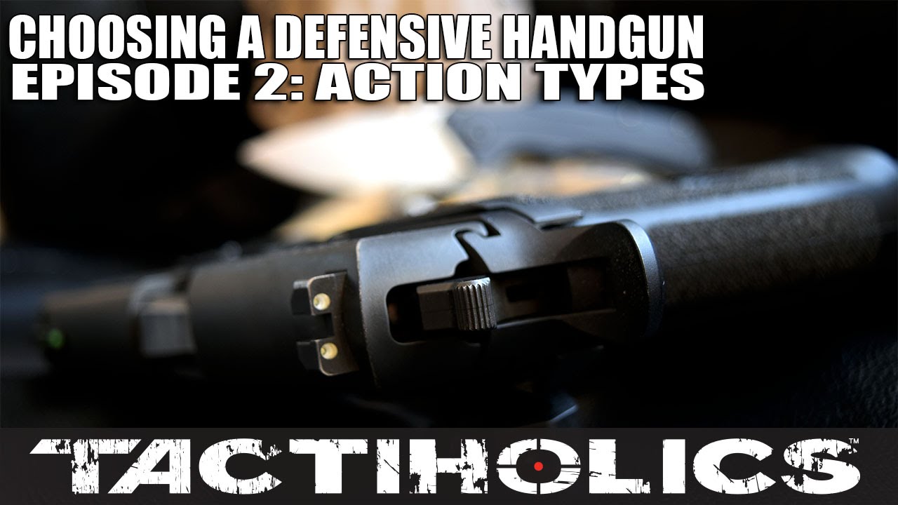Choosing A Defensive Handgun | Episode 2: Action Types - Tactiholics&trade;