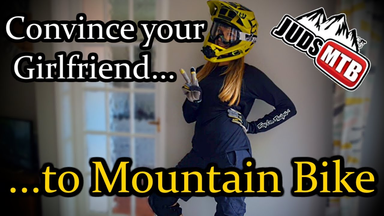 Convince Your Girlfriend To Mountain Bike
