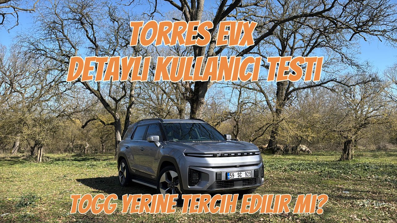 TORRES EVX KULLANICI TESTİ TOGG YERİNE ALMAK MANTIKLI MI?
