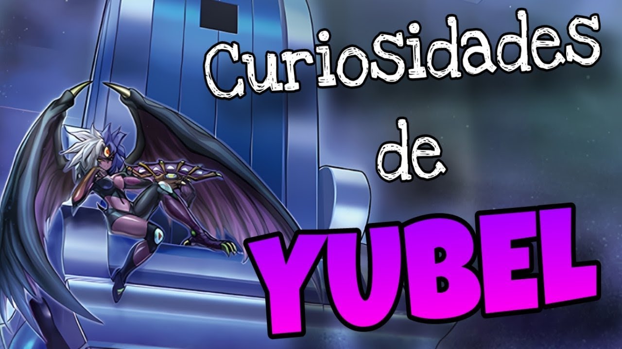 Curiosidades de las Yubel / Yu-Gi-Oh!