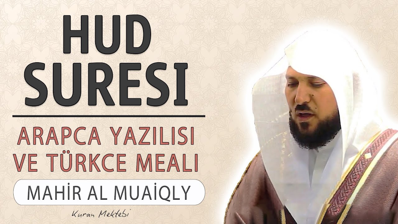 Hud suresi anlamı dinle Mahir al Muaiqly (Hud suresi arapça yazılışı okunuşu ve meali)