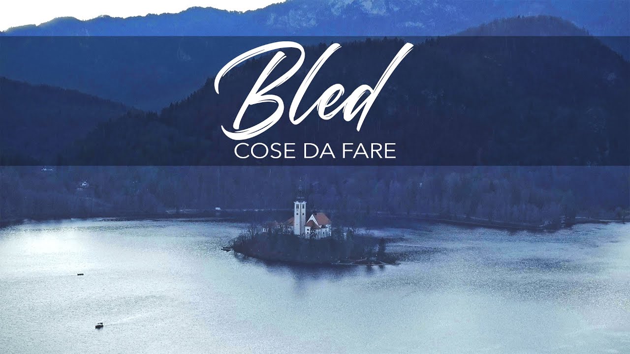 BLED: COSA VEDERE E COSA FARE IN 3 GIORNI