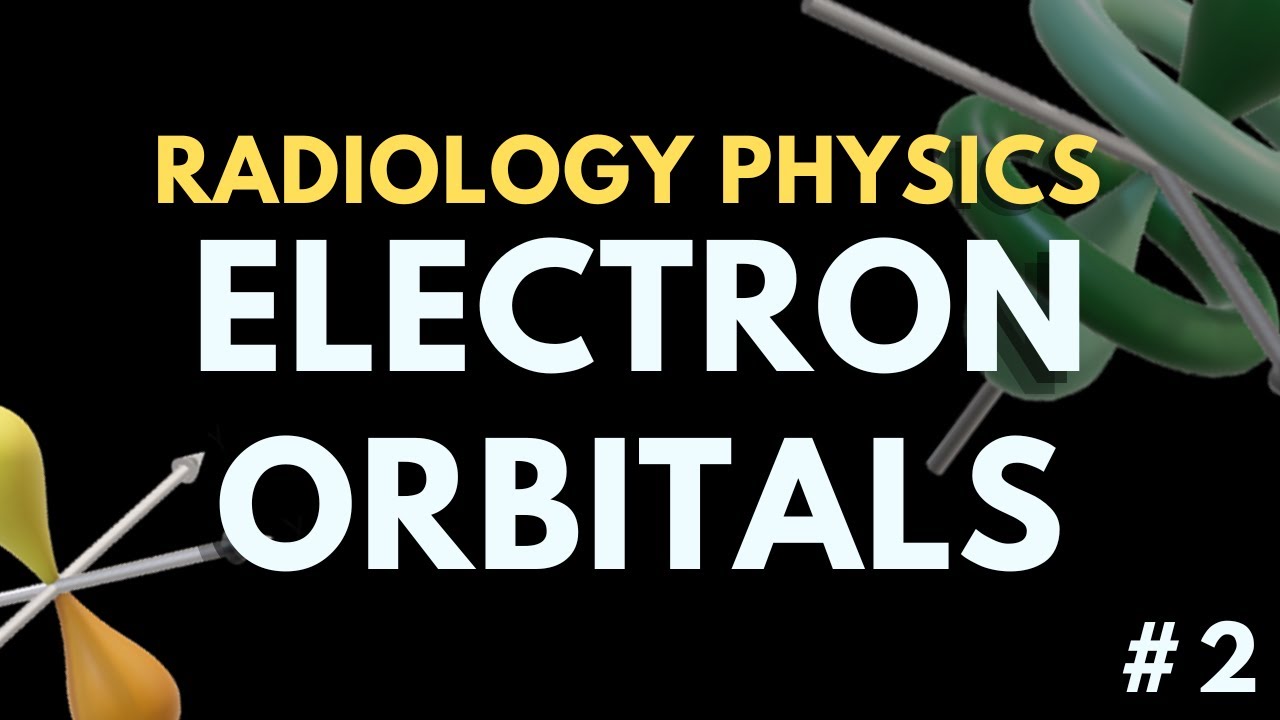 Electron Orbitals, Principle Quantum Number and Hund's Rule | Radiology Physics Course #2