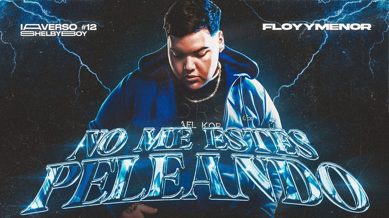 FloyyMenor - No Me Estes Peleando (Video Oficial) IAVERSO#12 BY SHELBYBOY