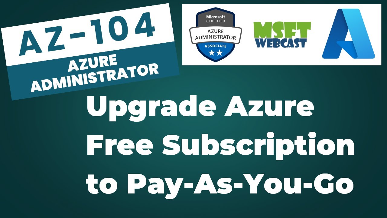 18. How to Upgrade Your Azure Free Subscription to Pay-As-You-Go