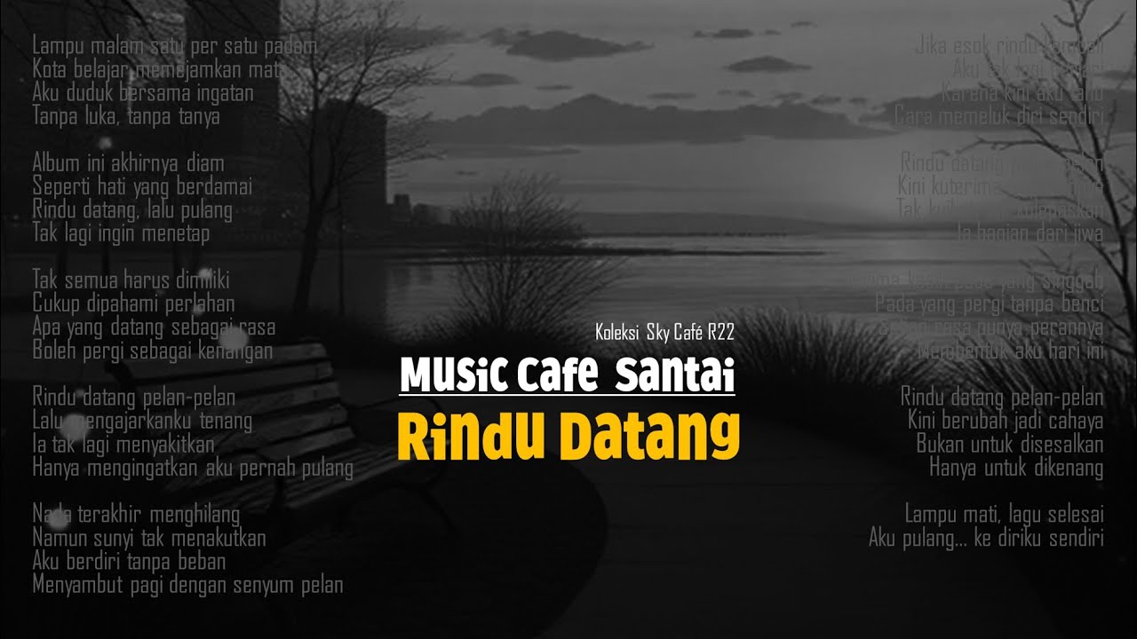 Rindu Datang – Lagu Slow Mellow Galau | Music Cafe - Enak Didengar