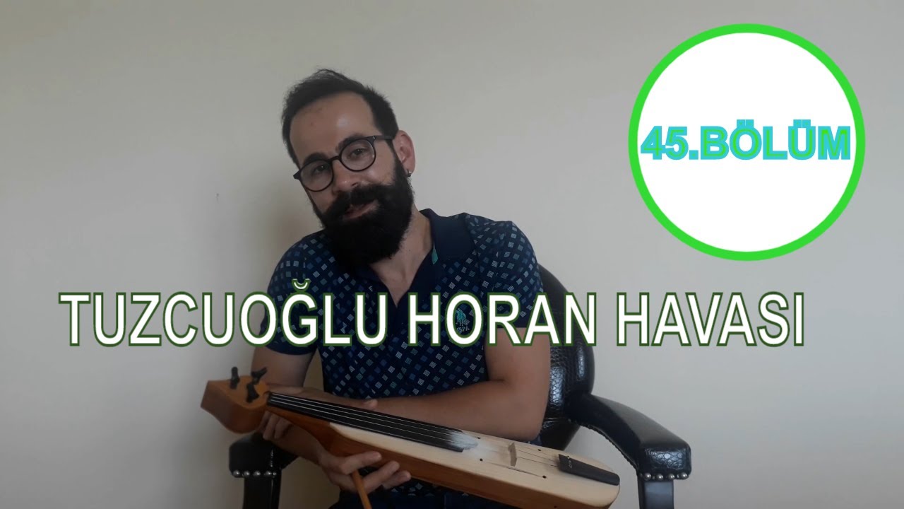 Kemençe Dersi - 45.BÖLÜM / TUZCUOĞLU HORAN HAVASI
