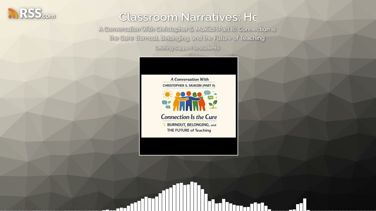 A Conversation With Christopher S. Mukiibi (Part II): Connection Is the Cure: Burnout,...