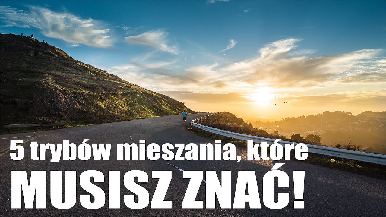 5 TRYBÓW MIESZANIA KTÓRE MUSISZ ZNAĆ!