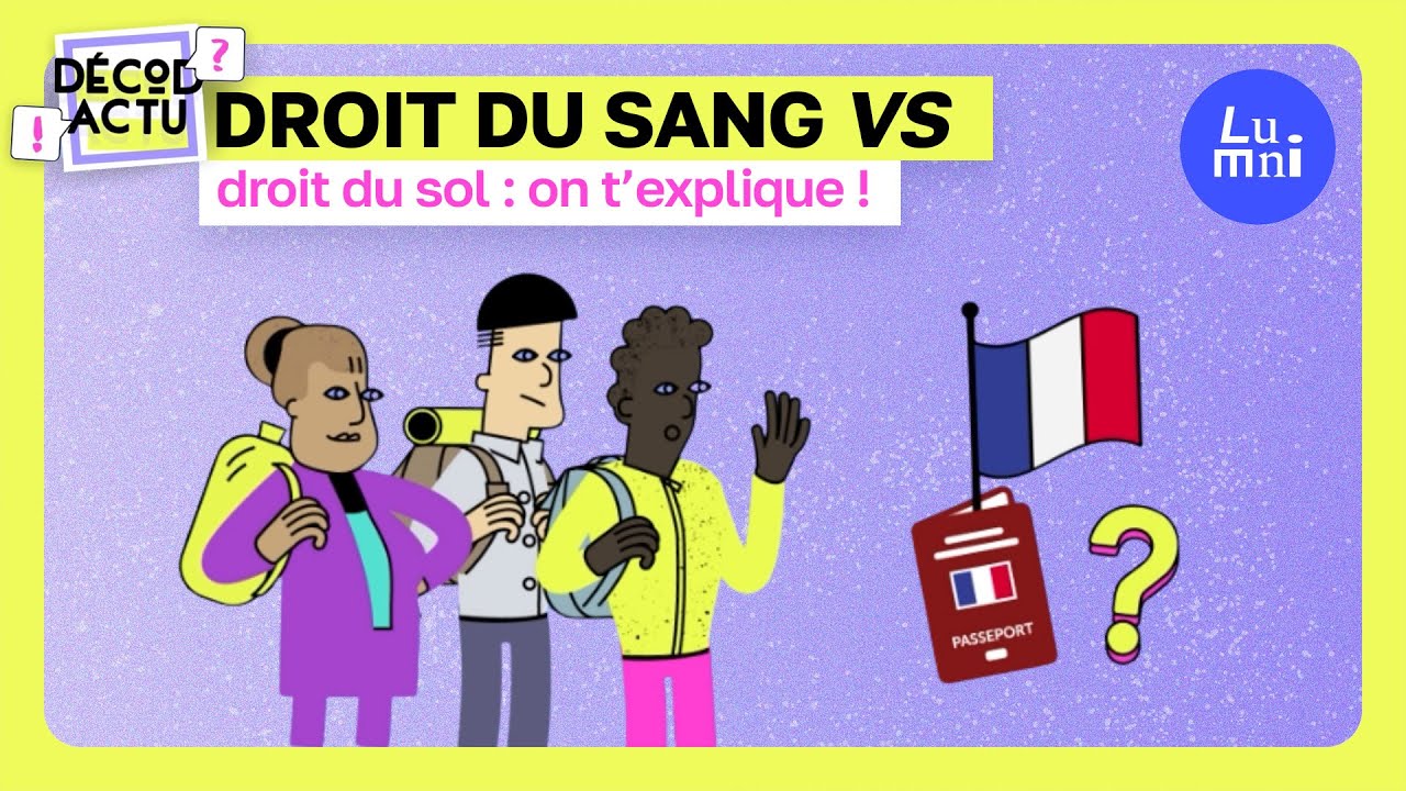Droit du sang, droit du sol : la nationalit&eacute; fran&ccedil;aise en question - D&eacute;cod'Actu | Lumni