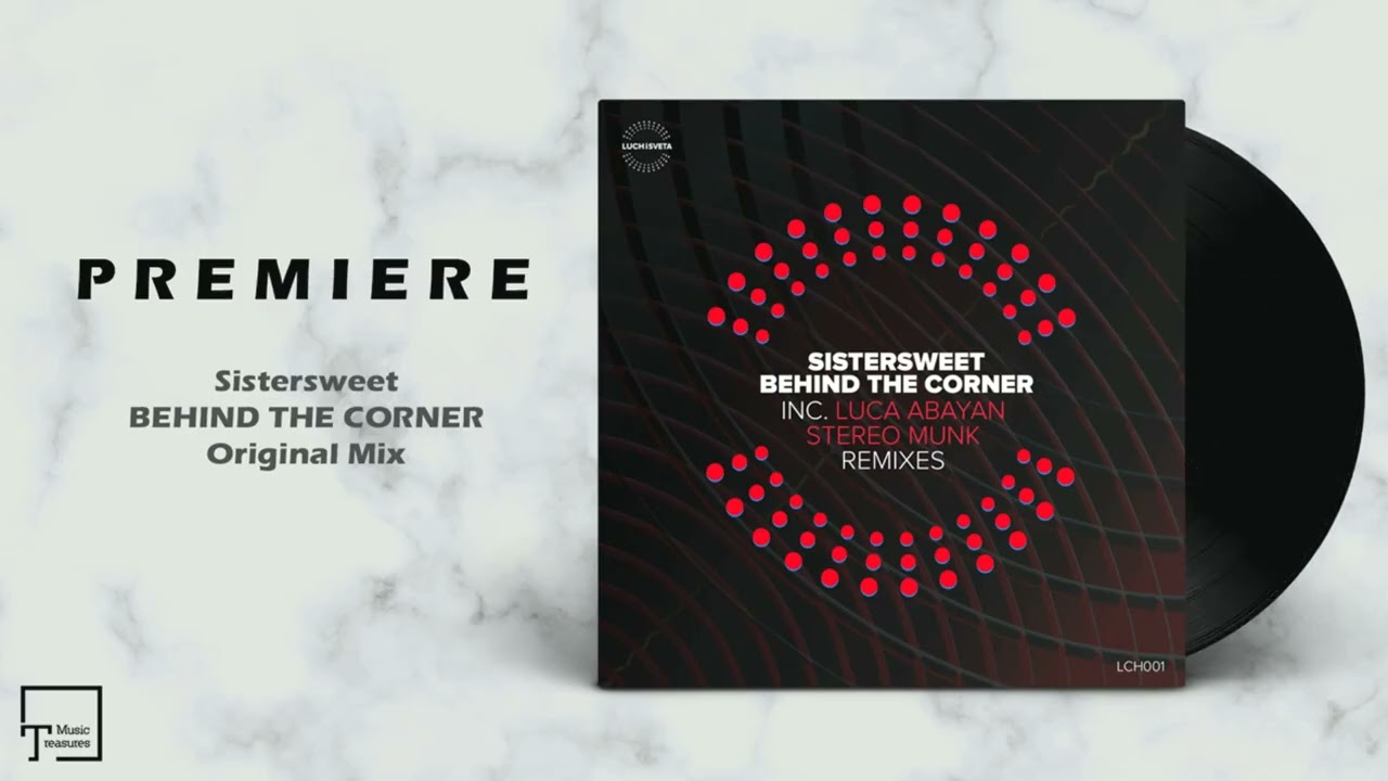 PREMIERE: Sistersweet - Behind The Corner (Original Mix) [LUCHISVETA]