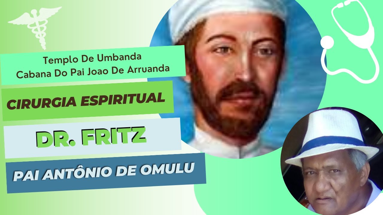 Cirurgia espiritual Dr. Fritz  - Templo De Umbanda Cabana Do Pai Joao De Arruanda