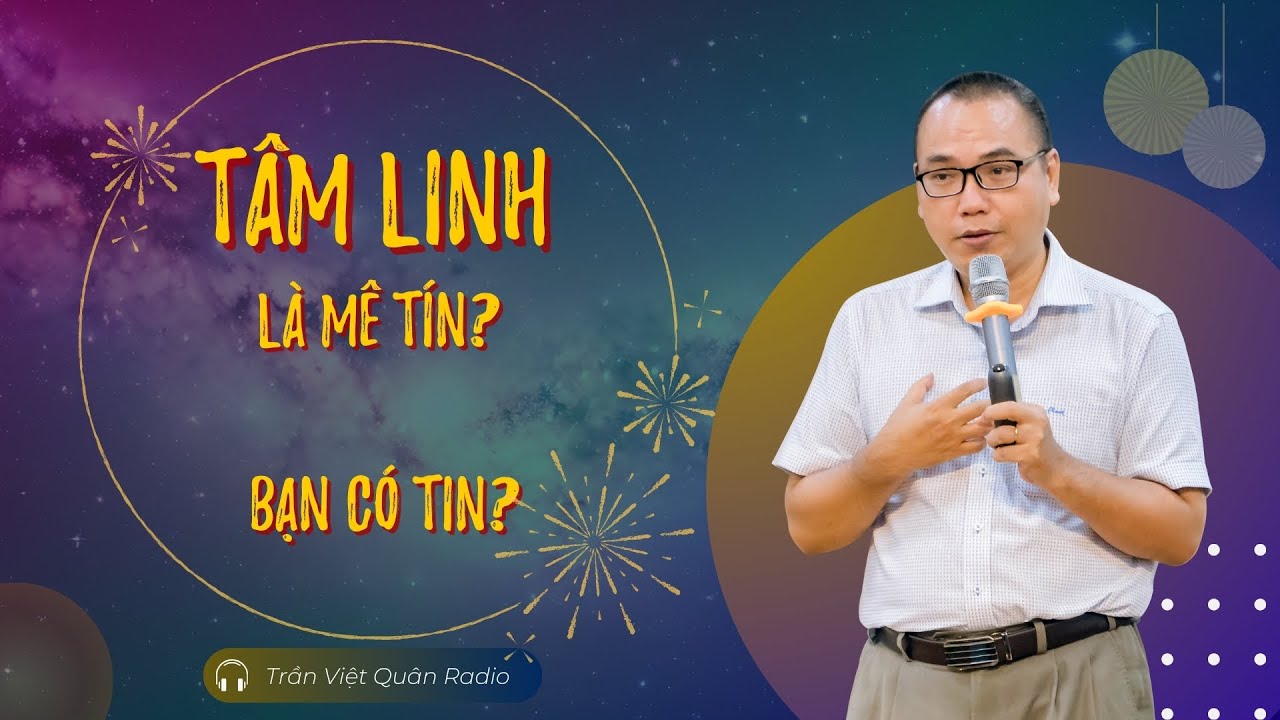 Tâm linh có nên tin hay không? #radio  Trần Việt Quân