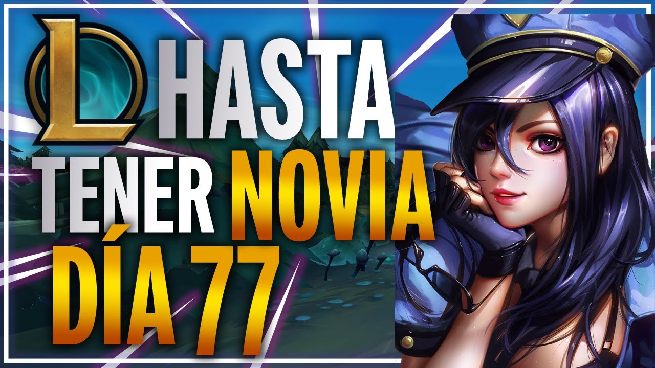 Día 77 JUGANDO LOL hasta tener NOVIA 🔥