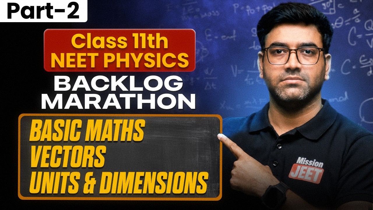 [PART-2] Class 11th NEET : Physics  Backlog Marathon 🔥 | Mission JEET