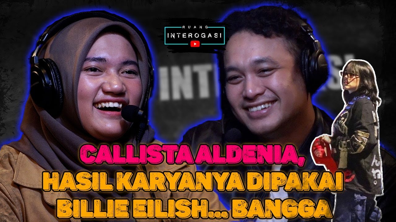 RUANG INTEROGASI : CALLISTA ALDENIA, HASIL KARYANYA DIPAKAI BILLIE EILISH...BANGGA!!!