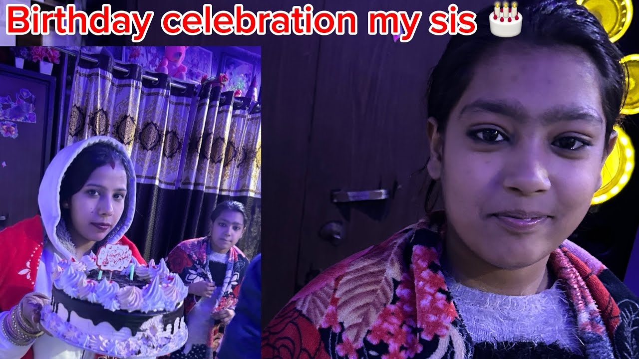 Birthday celebration my sis 🎂
