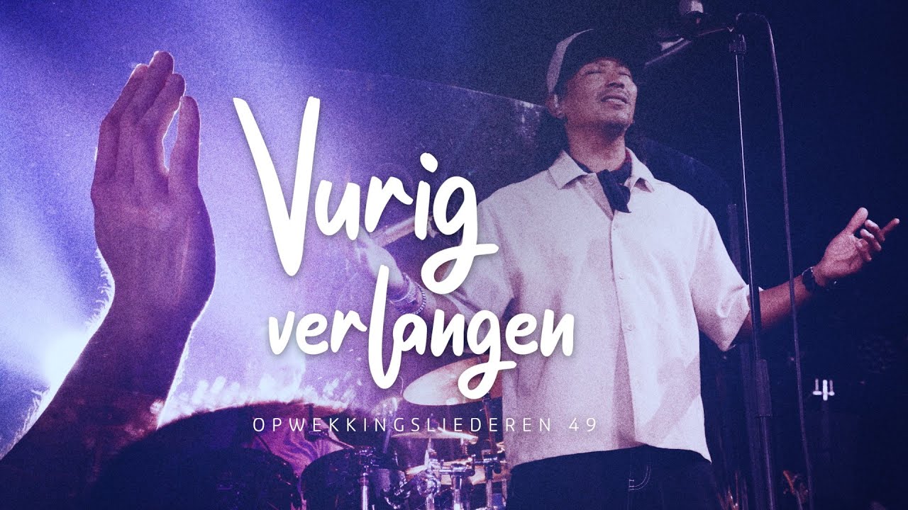 Aanbiddingsconcert Opwekkingsliederen 49 - Vurig verlangen