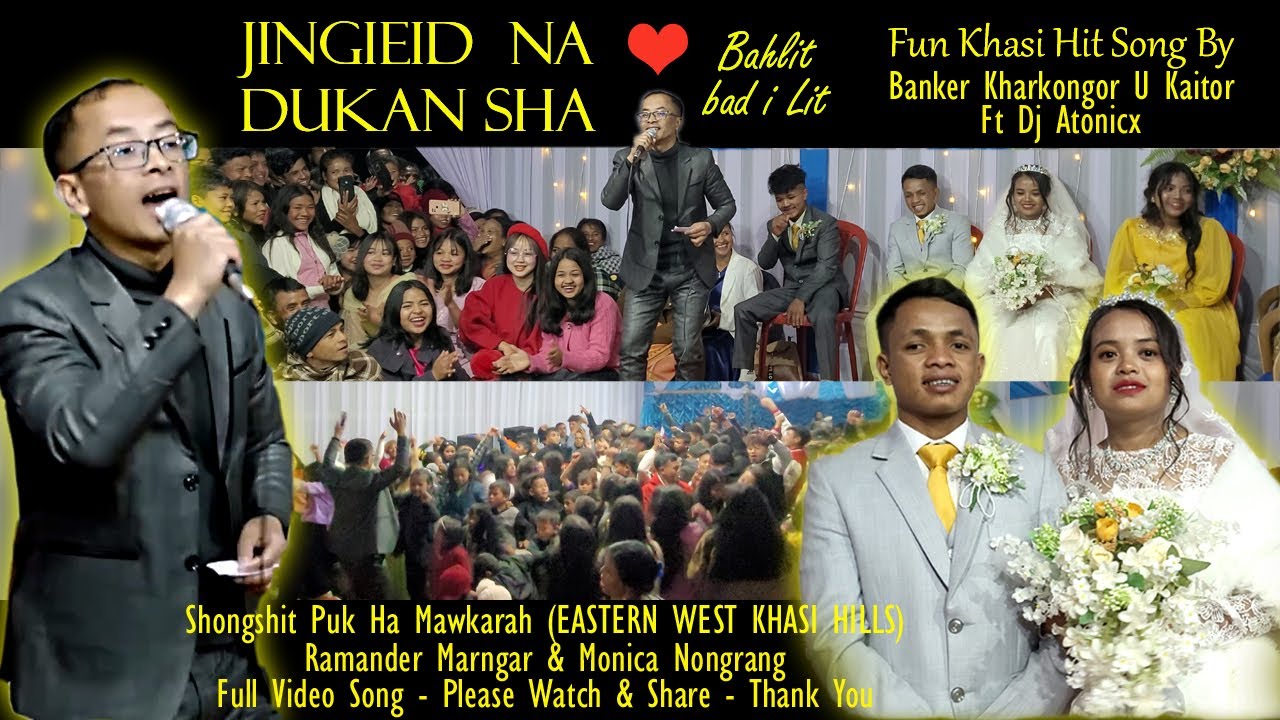 Jingieid Na Dukan Sha-Bahlit bad i Lit | Hit Khasi Song by Banker Kharkongor | Ramandar & Monica