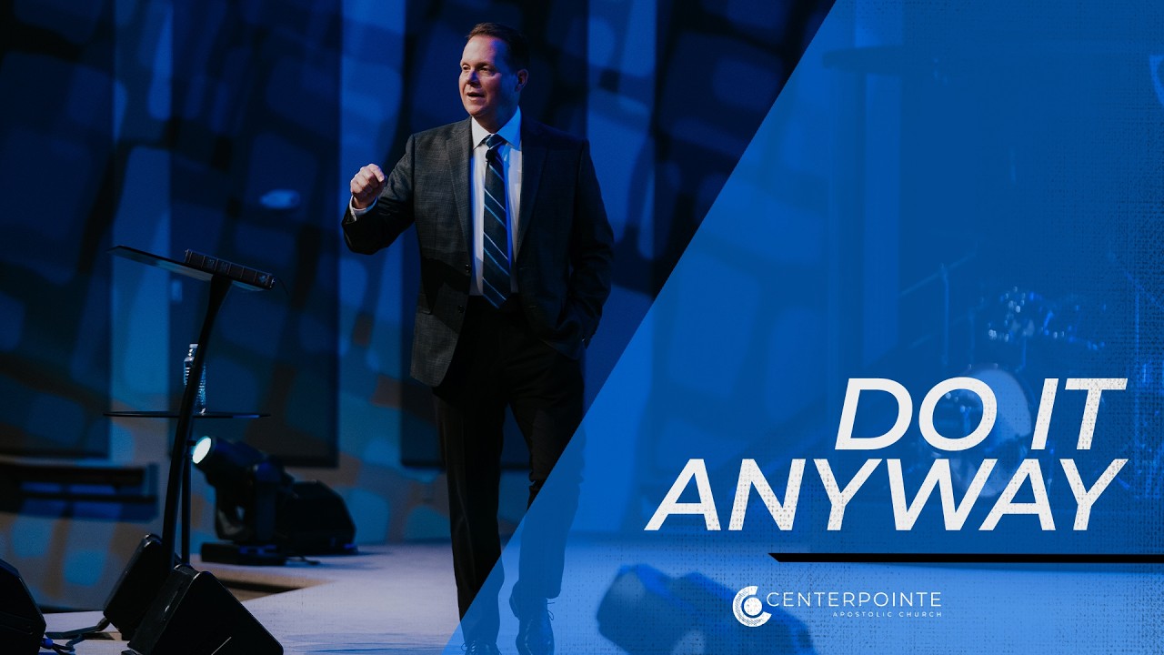Do It Anyway | Pastor Kevin Allen | Centerpointe Apostolic Church