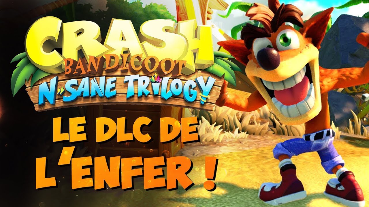 CRASH BANDICOOT NSANE TRILOGY : Le DLC de l'ENFER !