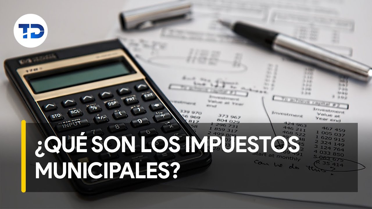Impuestos municipales: ¿qué son y quiénes deben pagarlo?