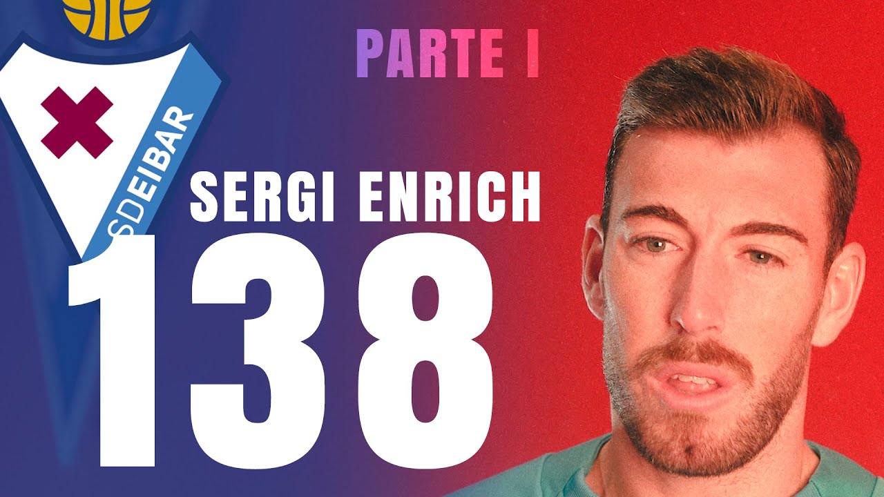 EIBAR |  La leyenda de Sergi Enrich (1/2)
