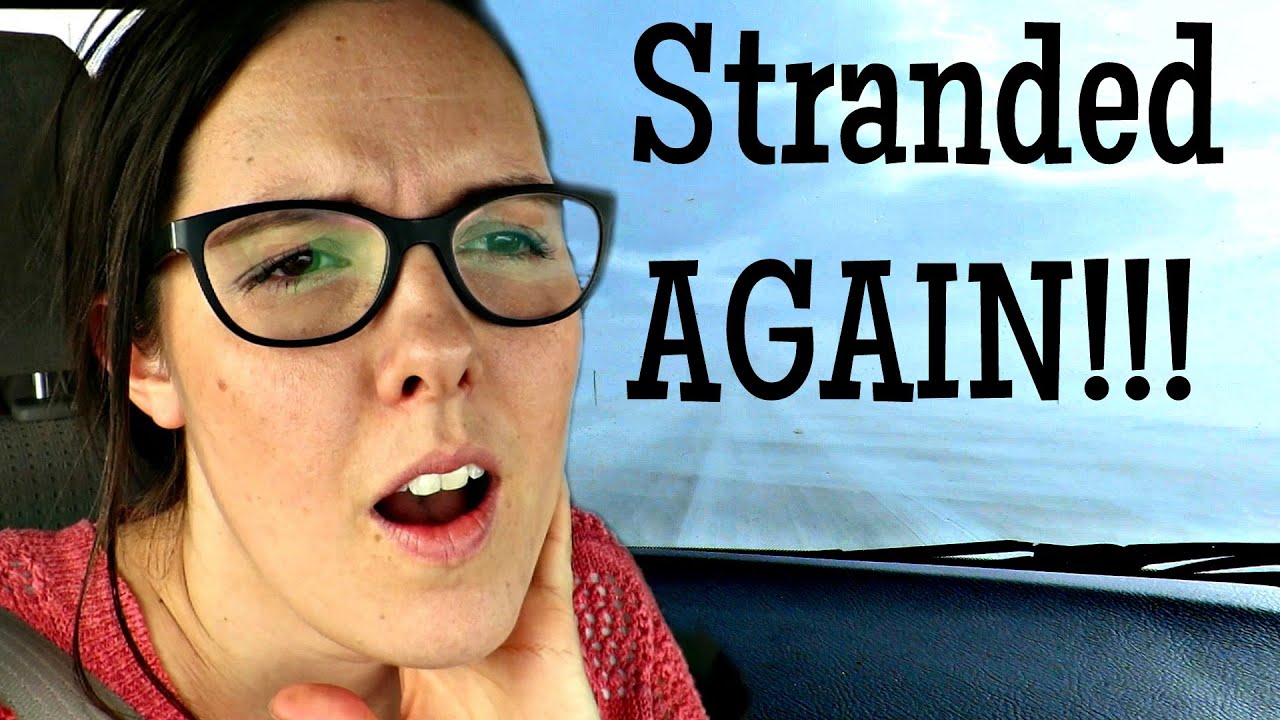 Stranded AGAIN!!