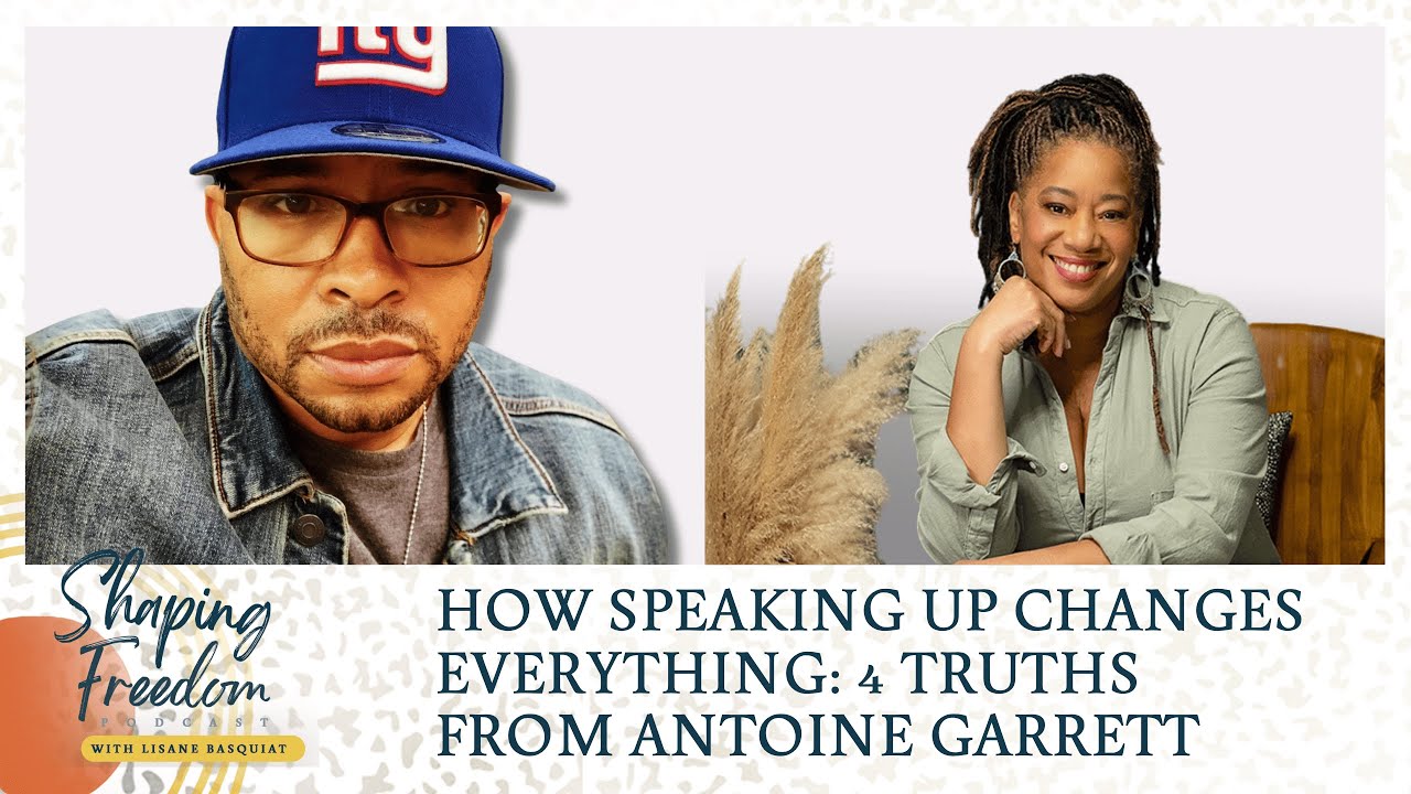How Speaking Up Changes Everything: 4 Truths from Antoine Garrett