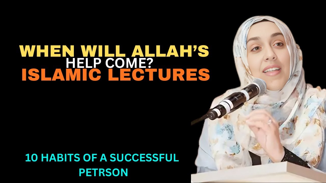When Will Allah's Help Come? | Islamic Lectures | Yasmin Mogahed