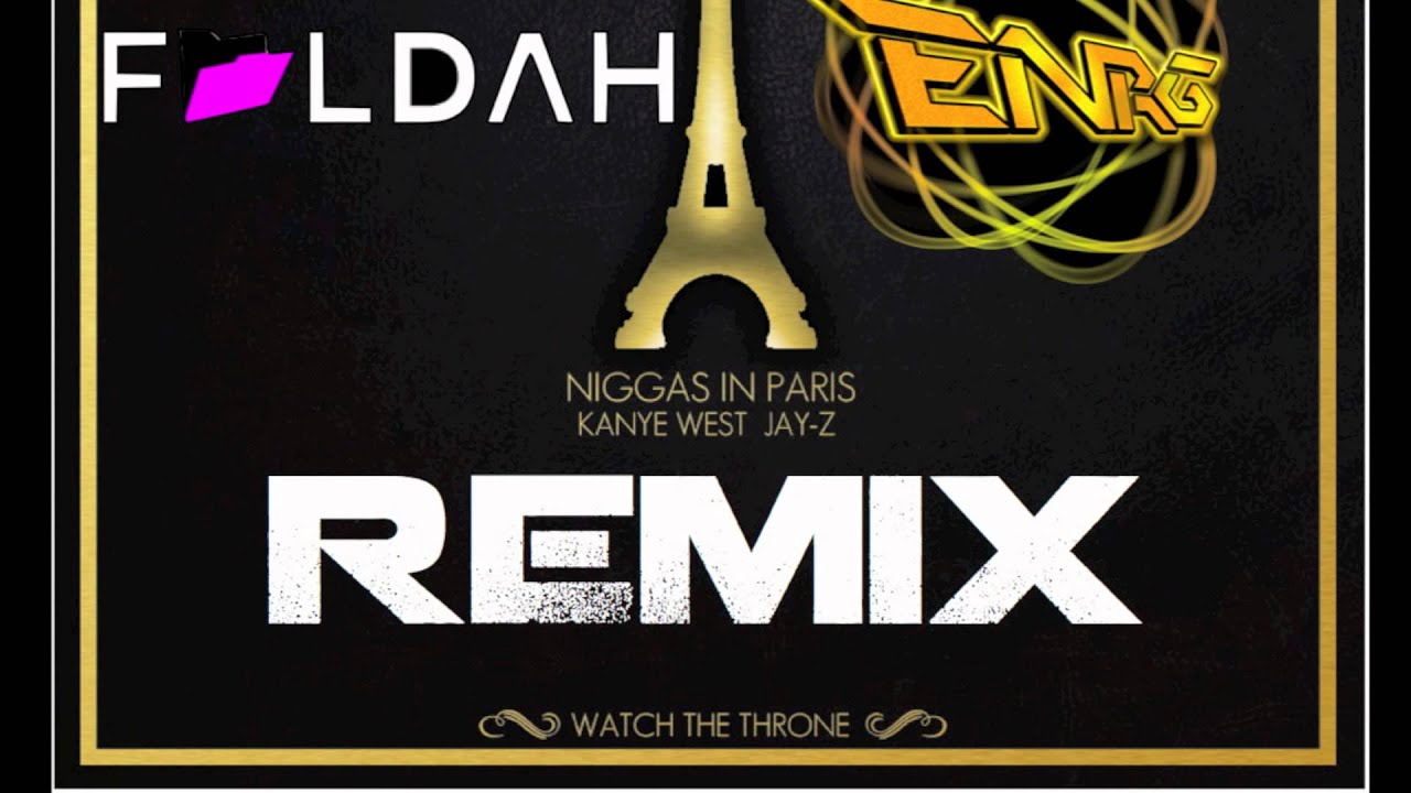 Niggas in Paris (ENRG vs Foldah vs Seven8Seven Remix)